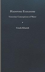 Haunting Ecologies: Victorian Conceptions of Water