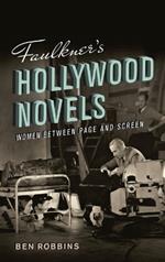 Faulkner's Hollywood Novels: Women between Page and Screen