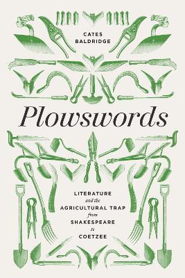 Plowswords: Literature and the Agricultural Trap from Shakespeare to Coetzee - Cates Baldridge - cover