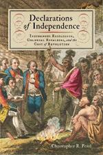 Declarations of Independence: Indigenous Resilience, Colonial Rivalries, and the Cost of Revolution