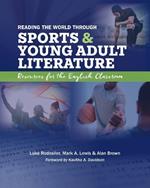 Reading the World Through Sports and Young Adult Literature: Resources for the English Classroom