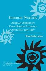 Freedom Writing: African American Civil Rights Literacy Activism, 1955-1967