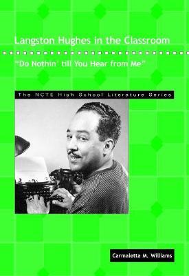 Langston Hughes in the Classroom: Do Nothin' Till You Hear from Me - Carmaletta M. Williams - cover