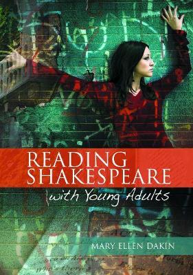 Reading Shakespeare with Young Adults - Mary Ellen Dakin - cover