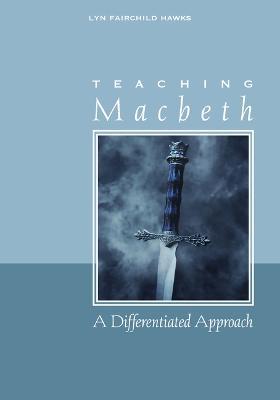 Teaching Macbeth: A Differentiated Approach - Lyn Fairchild Hawks - cover