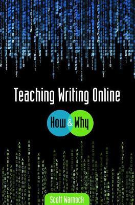 Teaching Writing Online: How and Why - Scott Warnock - cover