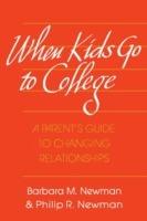 When Kids Go to College: A Parent's Guide to Changing Relationships - Barbara M. Newman,Philip Newman - cover