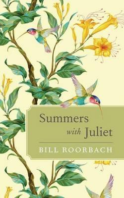 Summers with Juliet - Bill Roorbach - cover