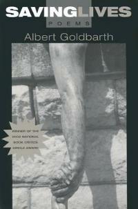 Saving Lives: Poems - Albert Goldbarth - cover