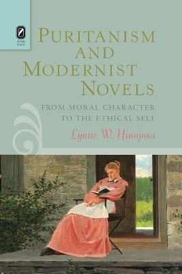 Puritanism and Modernist Novels: From Moral Character to the Ethical Self - Lynne W Hinojosa - cover