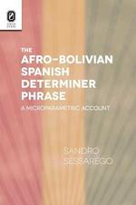 The Afro-Bolivian Spanish Determiner Phrase: A Microparametric Account