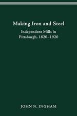 Making Iron Steel: Independent Mills in Pittsburgh, 1820-19