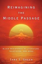 Reimagining the Middle Passage: Black Resistance in Literature, Television, and Song