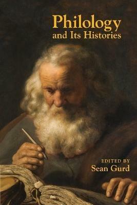 Philology and Its Histories - Sean Gurd - cover