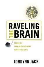 Raveling the Brain: Toward a Transdisciplinary Neurorhetoric