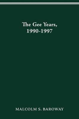 The Gee Years, 1990-1997: History of the Ohio State University - Malcolm Baroway - cover