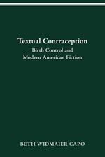 Textual Contraception: Birth Control and Modern American Fiction