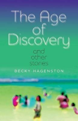 The Age of Discovery and Other Stories - Becky Hagenston - cover