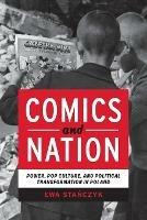 Comics and Nation: Power, Pop Culture, and Political Transformation in Poland - Ewa Stanczyk - cover