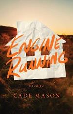 Engine Running: Essays