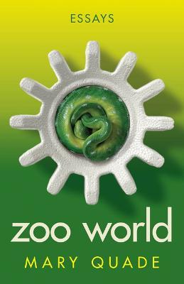 Zoo World: Essays - Mary Quade - cover