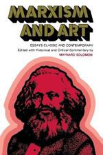 Marxism and Art: Essays Classic and Contemporary