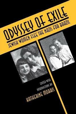 Odyssey of Exile: Jewish Women Flee the Nazis for Brazil - cover