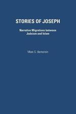 Stories of Joseph: Narrative Migrations Between Judaism and Islam