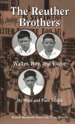 The Reuther Brothers: Walter, Roy and Victor - Mike Smith,Pam Smith - cover