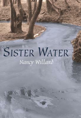 Sister Water: A Novel - Nancy Willard - cover