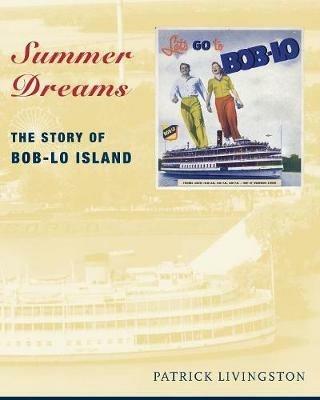 Summer Dreams: The Story of Bob-lo Island - cover