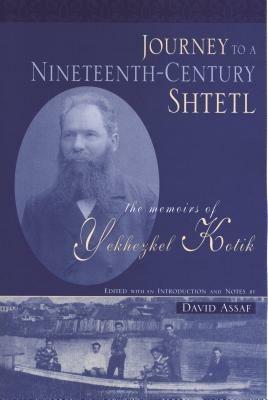 Journey to a Nineteenth-century Shtetl: The Memoirs of Yekhezkel Kotik - cover