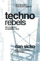 Techno Rebels: The Renegades of Electronic Funk - Dan Sicko - cover