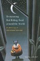 Revisioning Red Riding Hood around the World: An Anthology of International Retellings