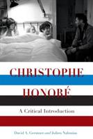 Christophe Honore: A Critical Introduction - David A. Gerstner,Julien Nahmias - cover