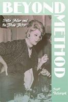 Beyond Method: Stella Adler and the Male Actor - Scott Balcerzak - cover