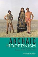 Archaic Modernism: Queer Poetics in the Cinema of Pier Paolo Pasolini