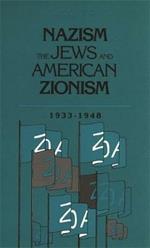 Nazism, The Jews and American Zionism, 1933-1948