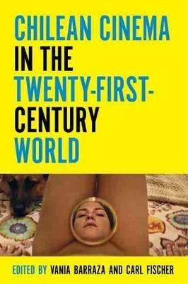 Chilean Cinema in the Twenty-First-Century World - cover