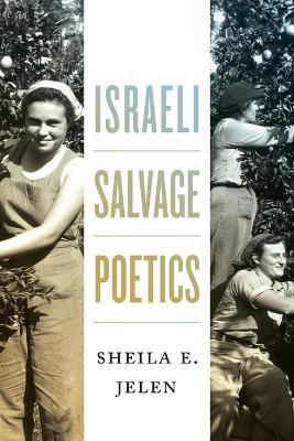 Israeli Salvage Poetics - Sheila E. Jelen - cover