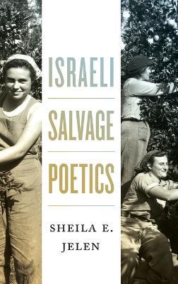 Israeli Salvage Poetics - Sheila E. Jelen - cover