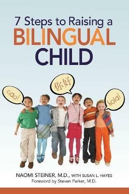 7 Steps to Raising a Bilingual Child - Naomi Steiner - cover