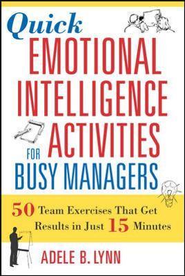 Quick Emotional Intelligence Activities for Busy Managers: 50 Team Exercises That Get Results in Just 15 Minutes - Adele Lynn - cover