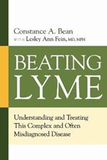 Beating Lyme: Understanding and Treating This Complex and Often Misdiagnosed Disease