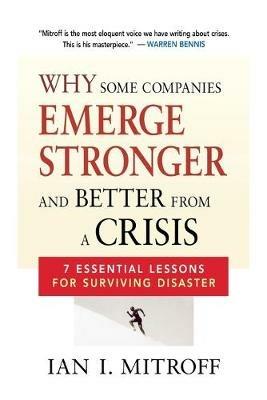 Why Some Companies Emerge Stronger and Better from a Crisis: 7 Essential Lessons for Surviving Disaster - Ian I. Mitroff - cover