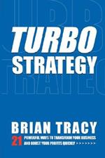 TurboStrategy: 21 Powerful Ways to Transform Your Business and Boost Your Profits Quickly