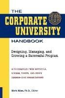 The Corporate University Handbook: Designing, Managing, and Growing a Successful Program - Mark D. Allen - cover