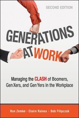 Generations at Work: Managing the Clash of Boomers, Gen Xers, and Gen Yers in the Workplace - Ron Zemke,Claire Raines,Bob Filipczak - cover