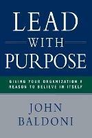 Lead with Purpose: Giving Your Organization a Reason to Believe in Itself