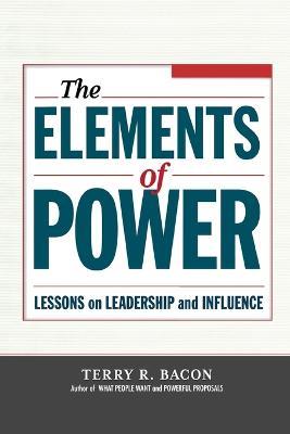 The Elements of Power: Lessons on Leadership and Influence - Terry Bacon - cover